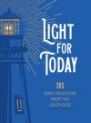 Light for Today 365 Daily devotions From the Lighthouse